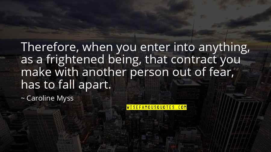 Caroline Myss Quotes By Caroline Myss: Therefore, when you enter into anything, as a Caroline Myss Quotes By Caroline Myss: Therefore, when you enter into anything, as a