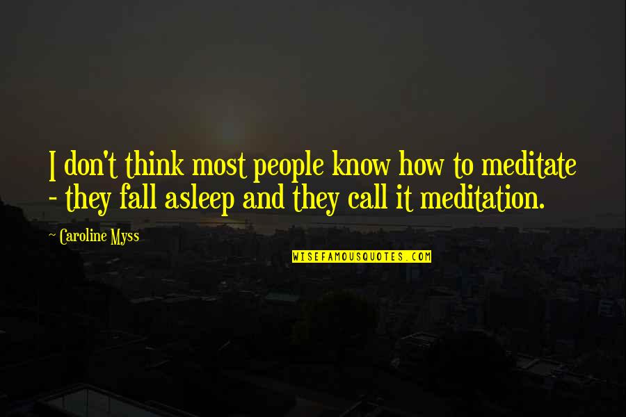 Caroline Myss Quotes By Caroline Myss: I don't think most people know how to Caroline Myss Quotes By Caroline Myss: I don't think most people know how to