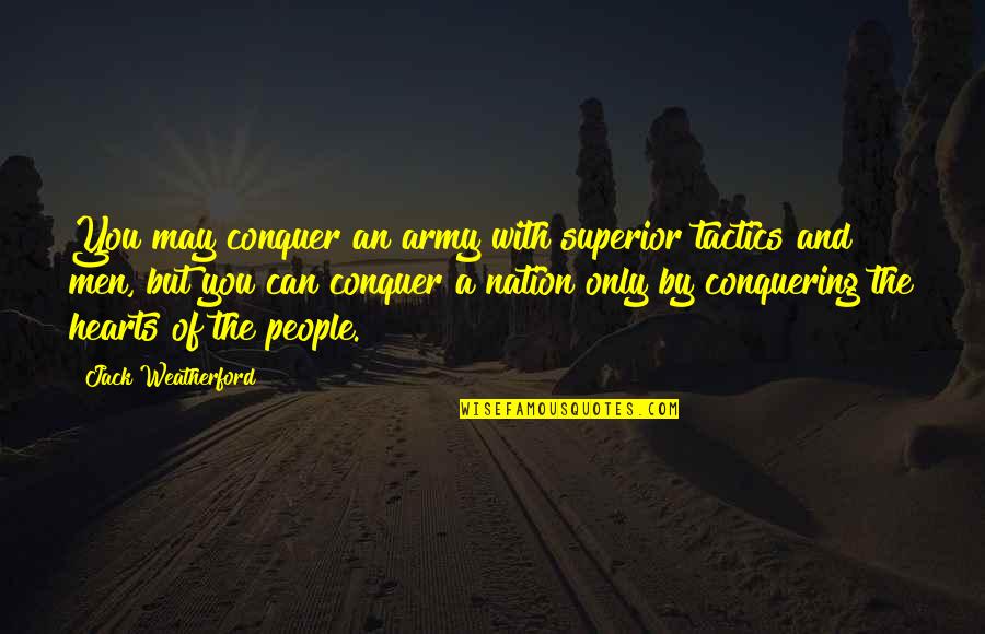 Caroline Naoroji Quotes By Jack Weatherford: You may conquer an army with superior tactics