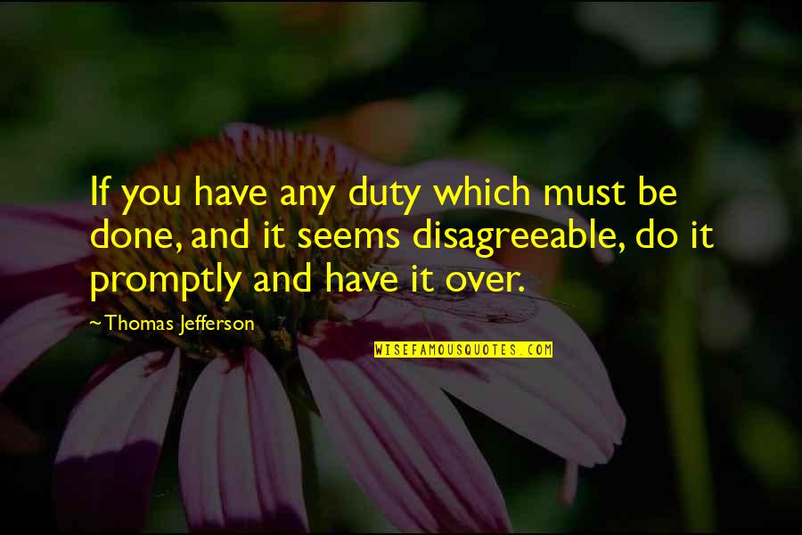 Caroline Naoroji Quotes By Thomas Jefferson: If you have any duty which must be