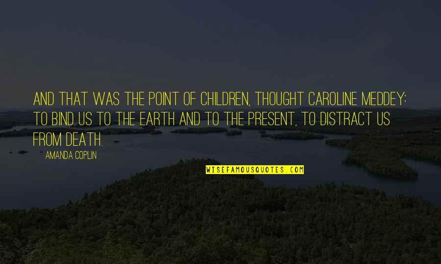 Caroline Quotes By Amanda Coplin: And that was the point of children, thought