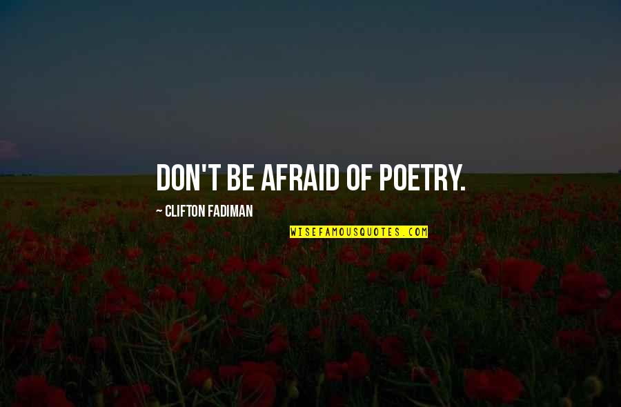 Caroliner Master Quotes By Clifton Fadiman: Don't be afraid of poetry.