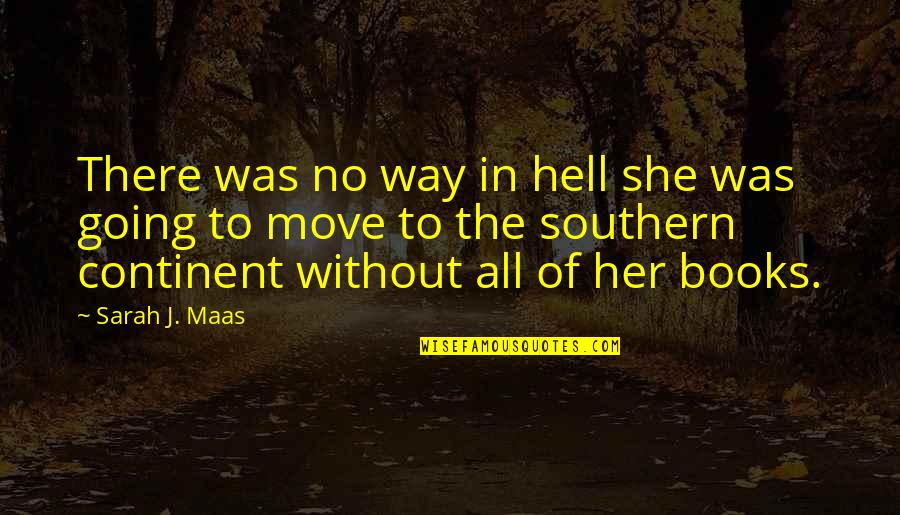 Caroliner Master Quotes By Sarah J. Maas: There was no way in hell she was