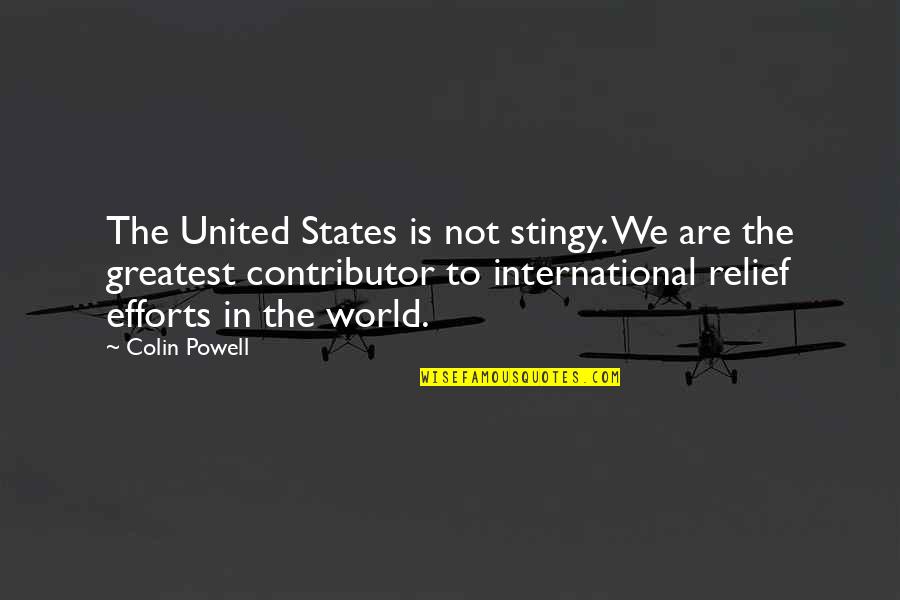 Caroliner Quotes By Colin Powell: The United States is not stingy. We are