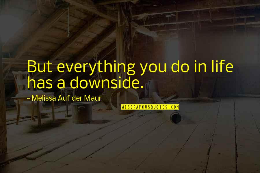 Caroliner Spot Quotes By Melissa Auf Der Maur: But everything you do in life has a Caroliner Spot Quotes By Melissa Auf Der Maur: But everything you do in life has a