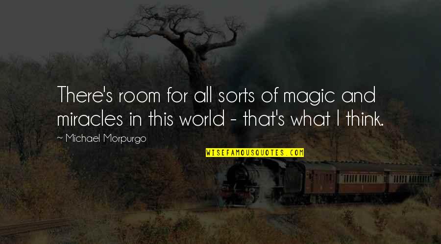 Carolingian Minuscule Quotes By Michael Morpurgo: There's room for all sorts of magic and