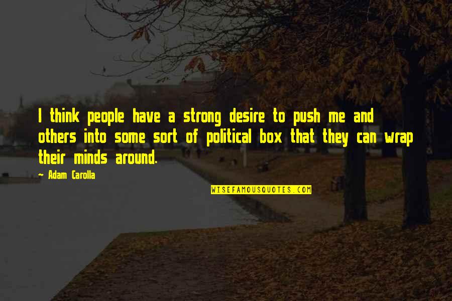 Carolla Quotes By Adam Carolla: I think people have a strong desire to