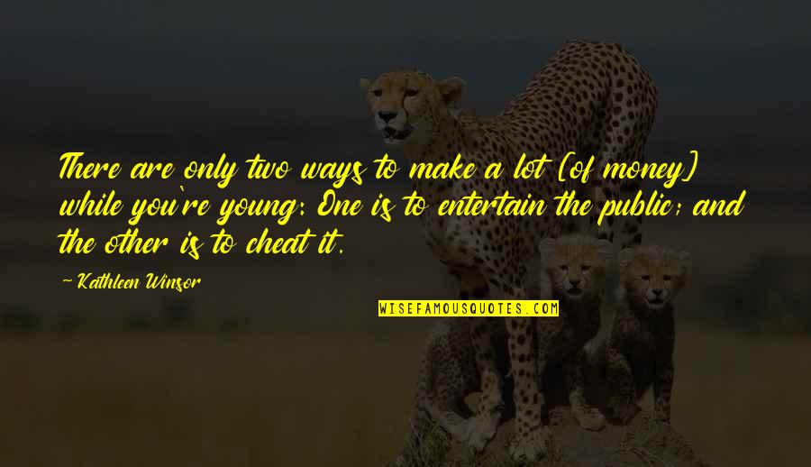 Carolled Quotes By Kathleen Winsor: There are only two ways to make a Carolled Quotes By Kathleen Winsor: There are only two ways to make a