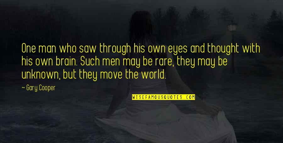 Carollos Moorestown Quotes By Gary Cooper: One man who saw through his own eyes