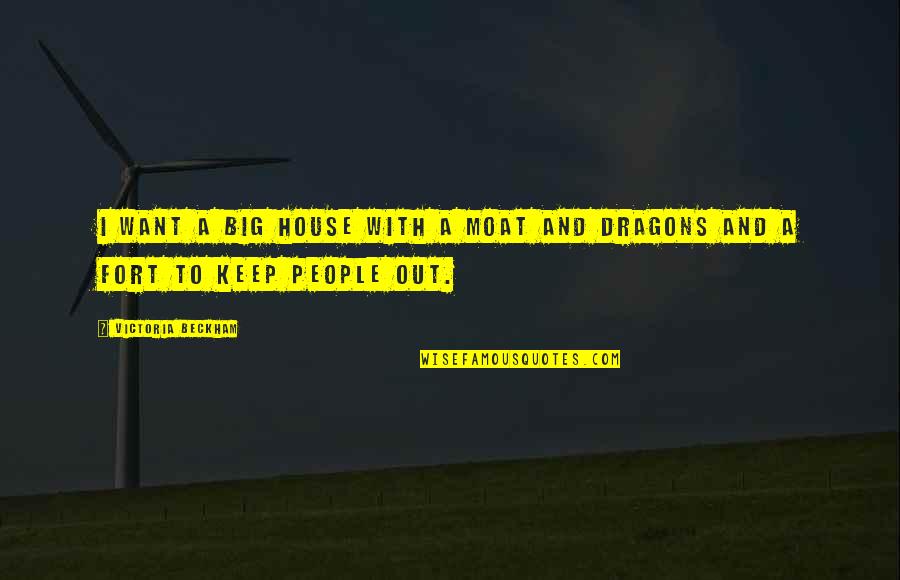 Carollos Moorestown Quotes By Victoria Beckham: I want a big house with a moat