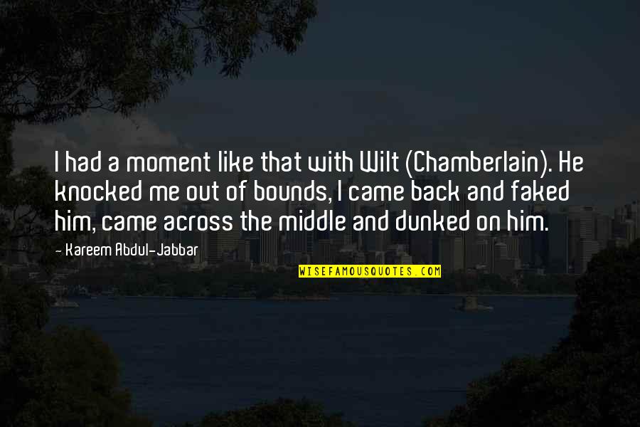 Carollos Quotes By Kareem Abdul-Jabbar: I had a moment like that with Wilt Carollos Quotes By Kareem Abdul-Jabbar: I had a moment like that with Wilt