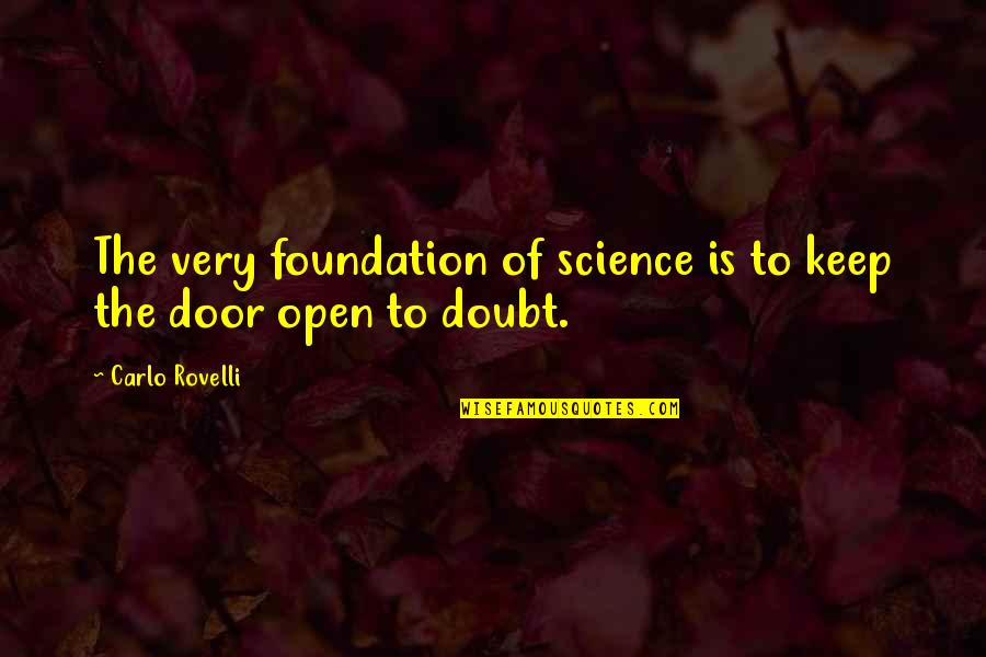 Carolus Rex Quotes By Carlo Rovelli: The very foundation of science is to keep