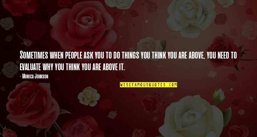 Carolus Rex Quotes By Monica Johnson: Sometimes when people ask you to do things