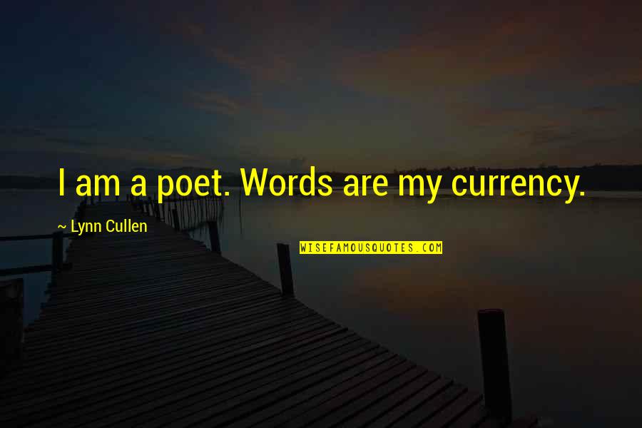 Carolyn Bertozzi Quotes By Lynn Cullen: I am a poet. Words are my currency.
