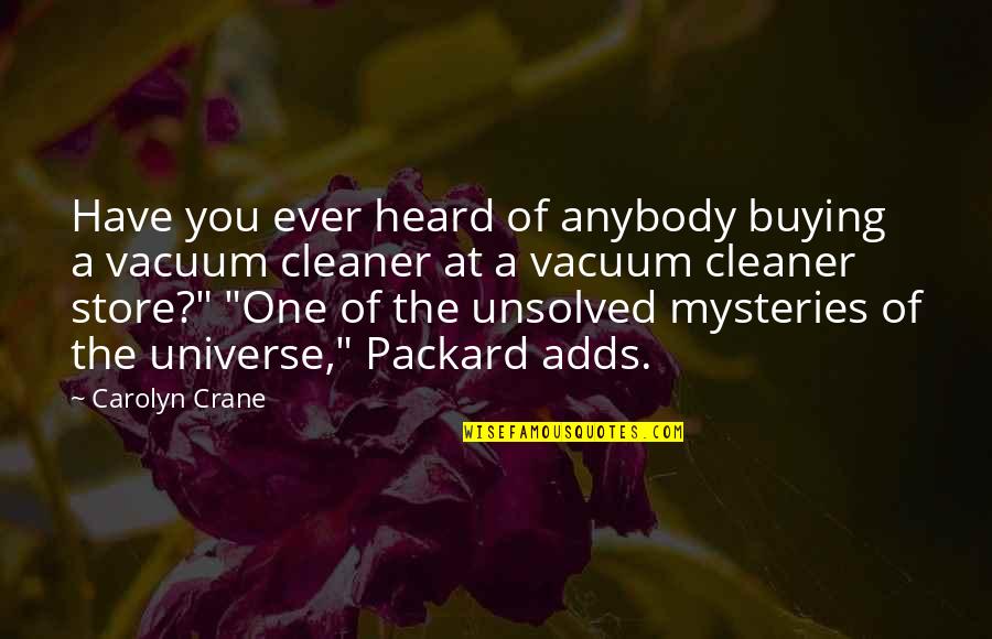 Carolyn Crane Quotes By Carolyn Crane: Have you ever heard of anybody buying a