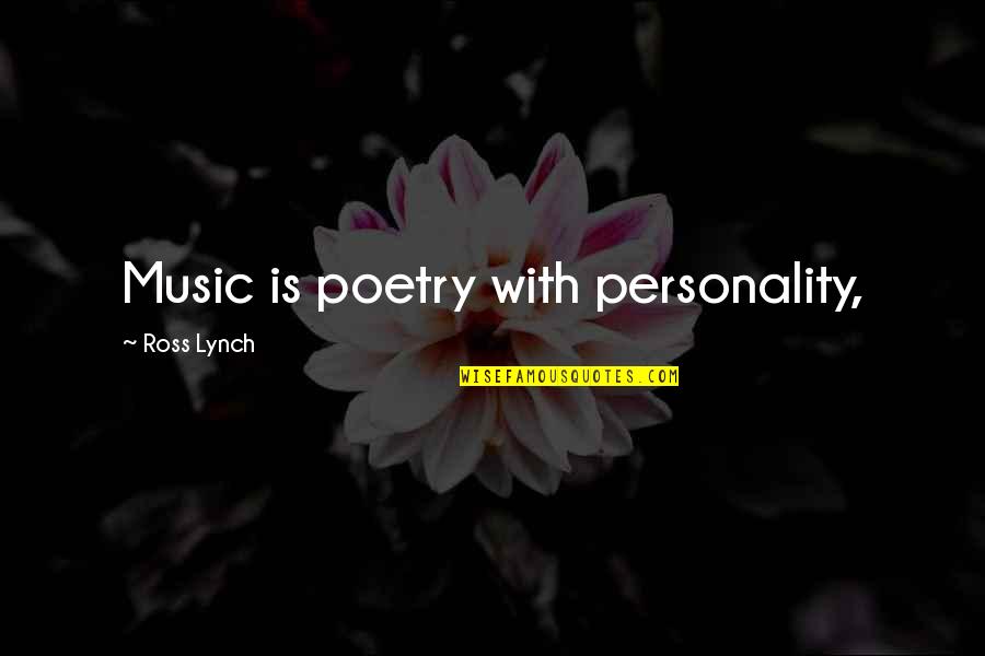 Carolyn Creswell Quotes By Ross Lynch: Music is poetry with personality,
