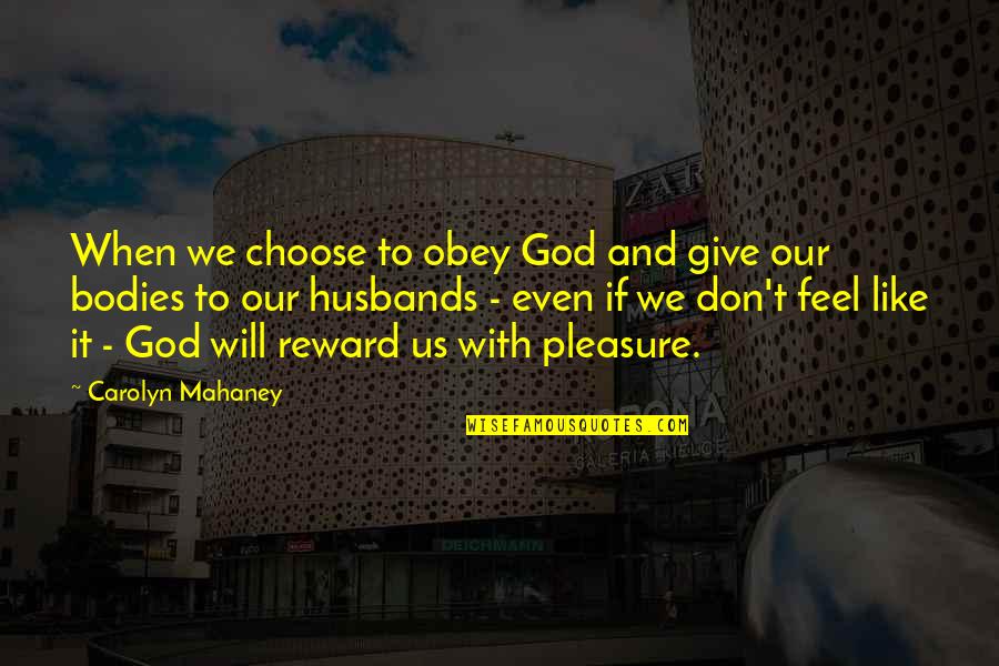 Carolyn Mahaney Quotes By Carolyn Mahaney: When we choose to obey God and give