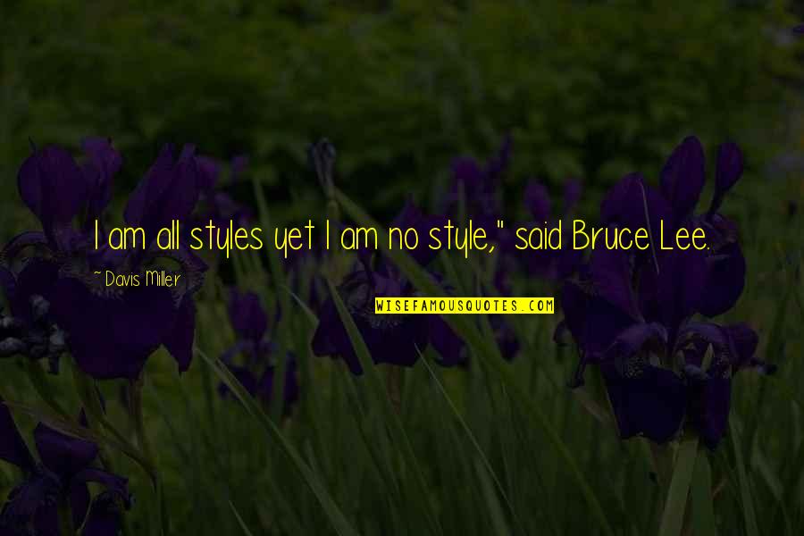 Carolyn Mccall Quotes By Davis Miller: I am all styles yet I am no