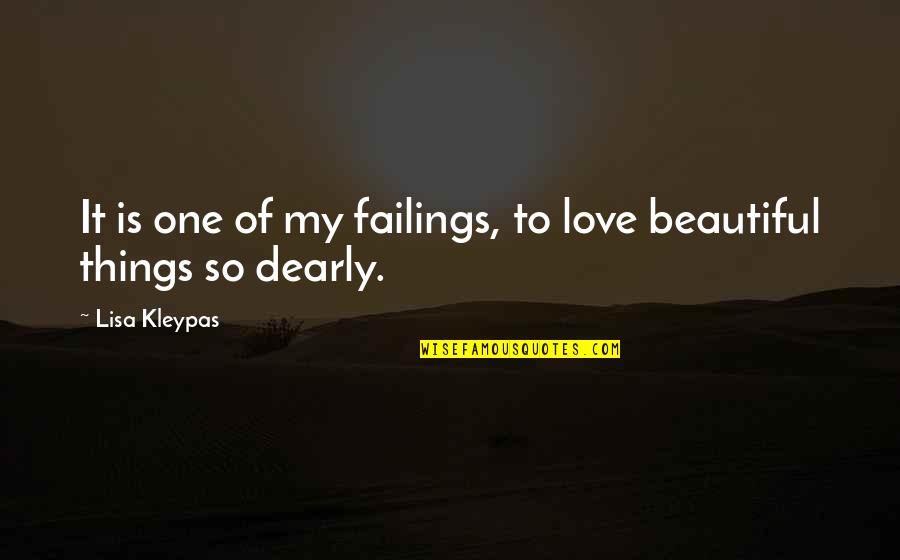 Carolyn Merchant Quotes By Lisa Kleypas: It is one of my failings, to love