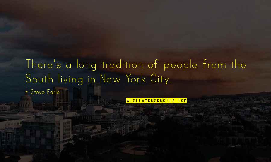 Carolynne Quotes By Steve Earle: There's a long tradition of people from the