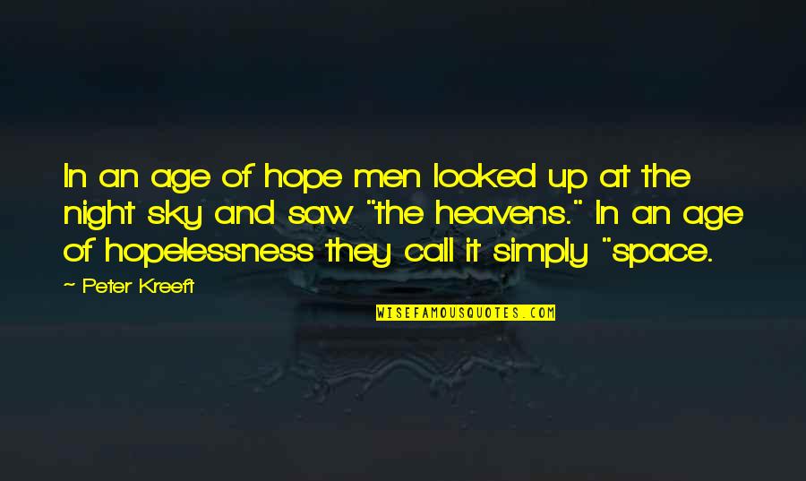 Caromont Quotes By Peter Kreeft: In an age of hope men looked up Caromont Quotes By Peter Kreeft: In an age of hope men looked up