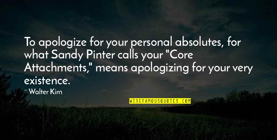 Caromont Quotes By Walter Kirn: To apologize for your personal absolutes, for what Caromont Quotes By Walter Kirn: To apologize for your personal absolutes, for what