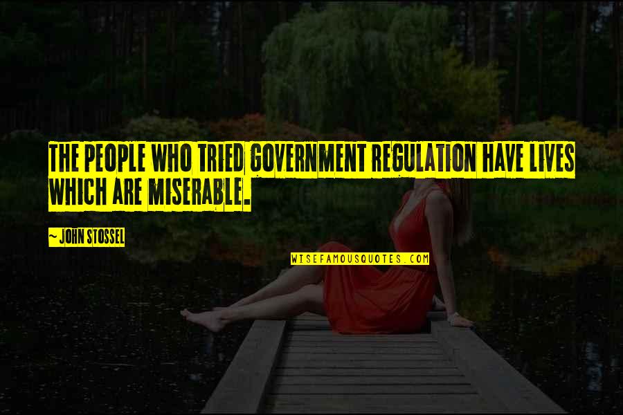 Carone Witness Quotes By John Stossel: The people who tried government regulation have lives