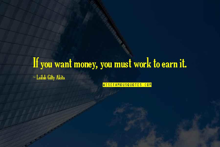 Carone Witness Quotes By Lailah Gifty Akita: If you want money, you must work to