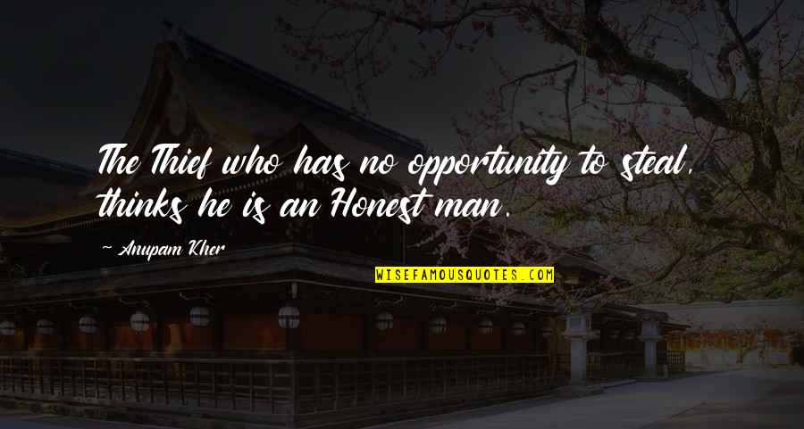 Carosello Font Quotes By Anupam Kher: The Thief who has no opportunity to steal,