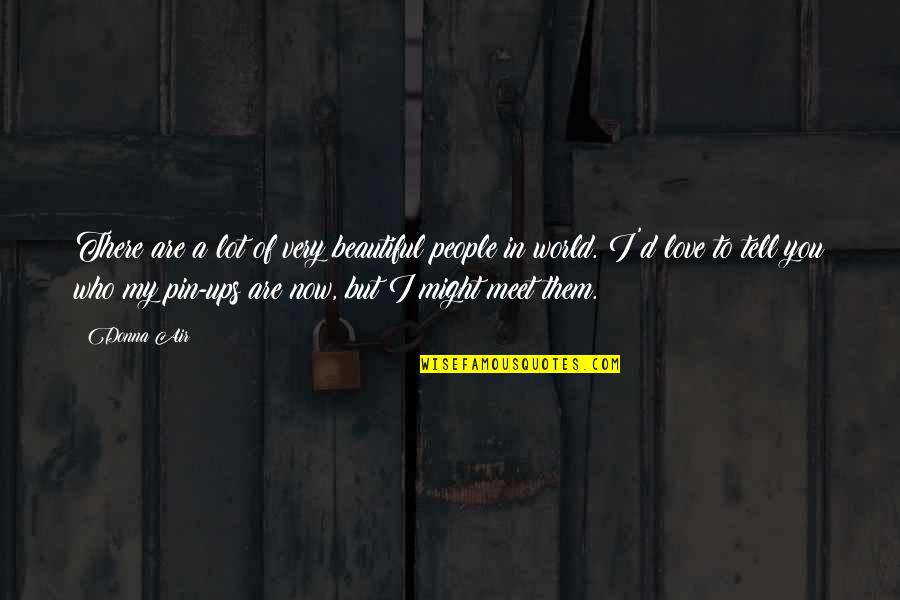 Carosso De Abacate Quotes By Donna Air: There are a lot of very beautiful people