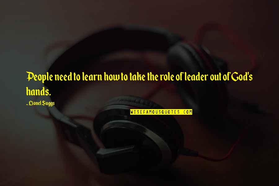 Carosso De Abacate Quotes By Lionel Suggs: People need to learn how to take the