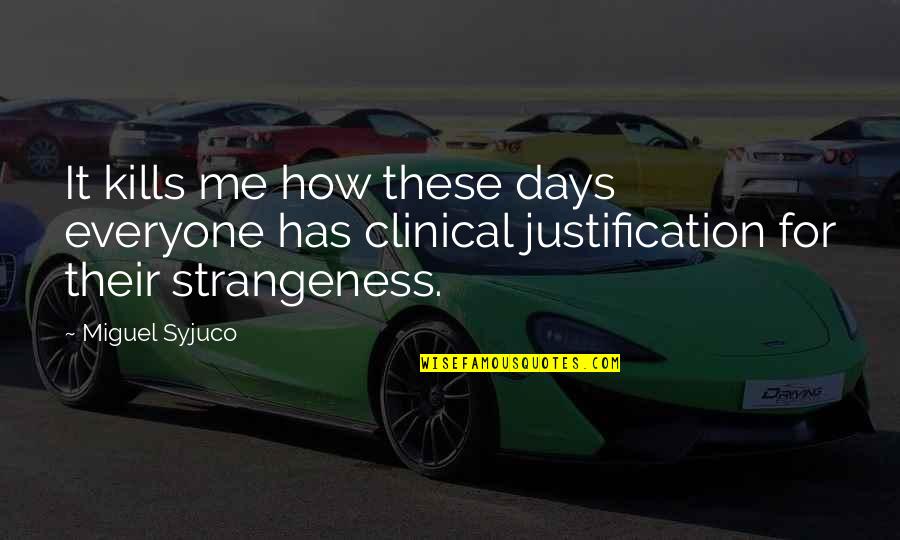Carosso De Abacate Quotes By Miguel Syjuco: It kills me how these days everyone has