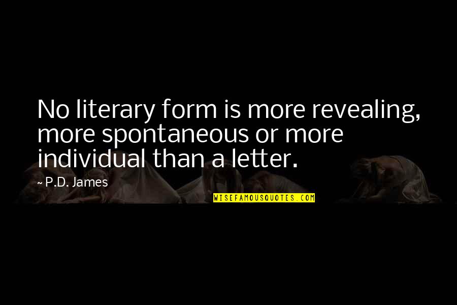 Carosso De Abacate Quotes By P.D. James: No literary form is more revealing, more spontaneous