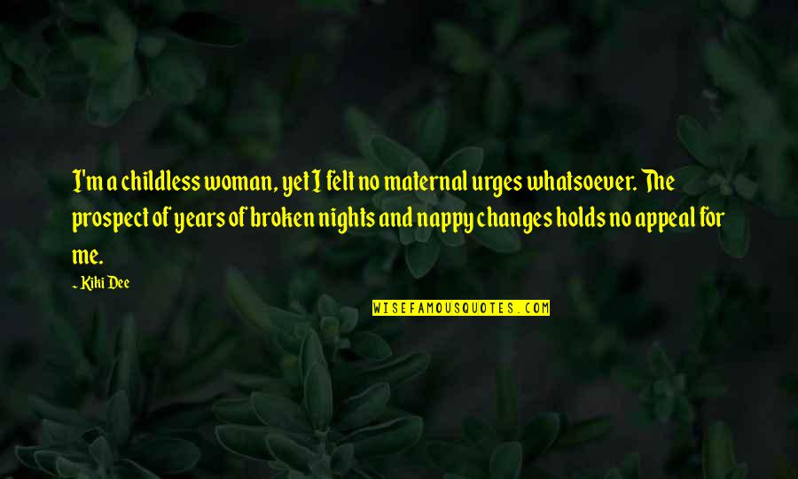 Carothers Equation Quotes By Kiki Dee: I'm a childless woman, yet I felt no Carothers Equation Quotes By Kiki Dee: I'm a childless woman, yet I felt no