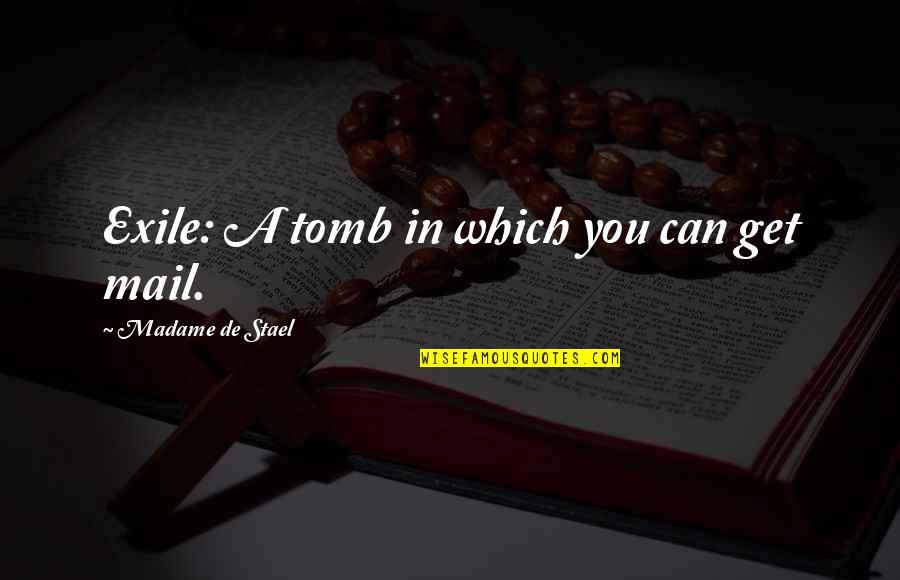 Carothers Equation Quotes By Madame De Stael: Exile: A tomb in which you can get Carothers Equation Quotes By Madame De Stael: Exile: A tomb in which you can get