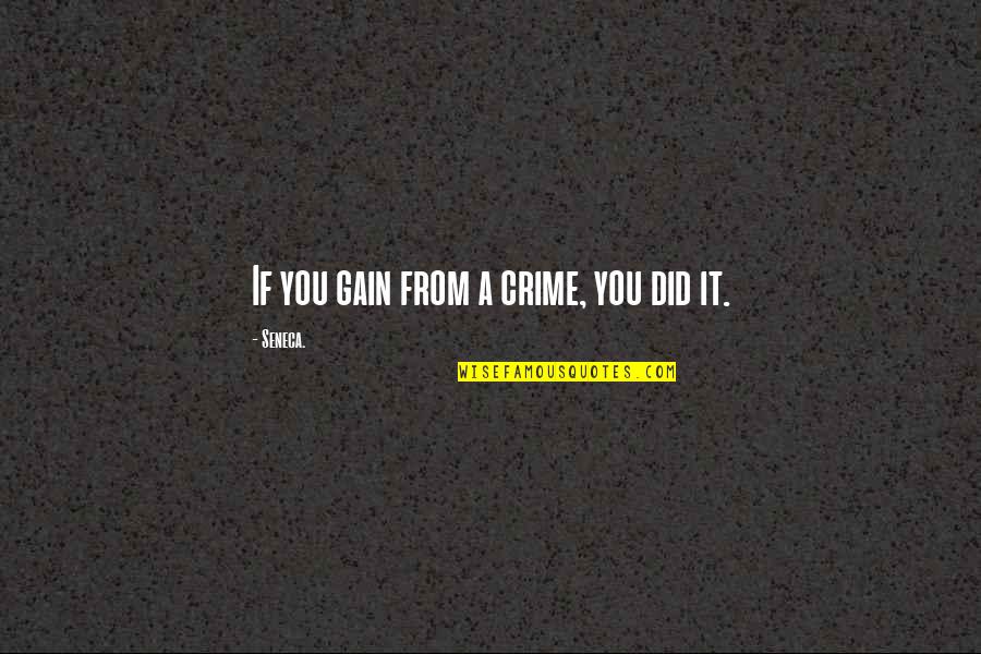 Carouser Quotes By Seneca.: If you gain from a crime, you did Carouser Quotes By Seneca.: If you gain from a crime, you did