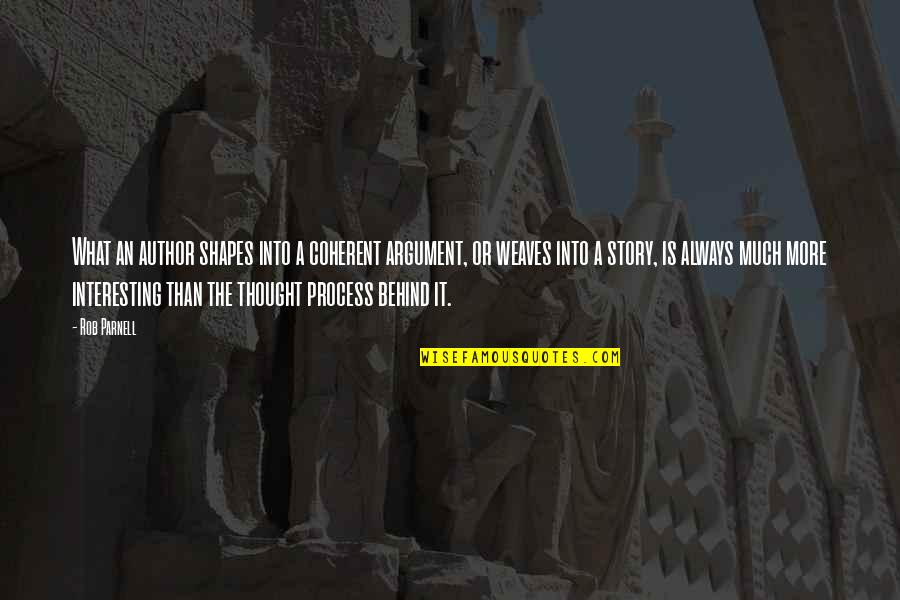 Carozo Durazno Quotes By Rob Parnell: What an author shapes into a coherent argument, Carozo Durazno Quotes By Rob Parnell: What an author shapes into a coherent argument,