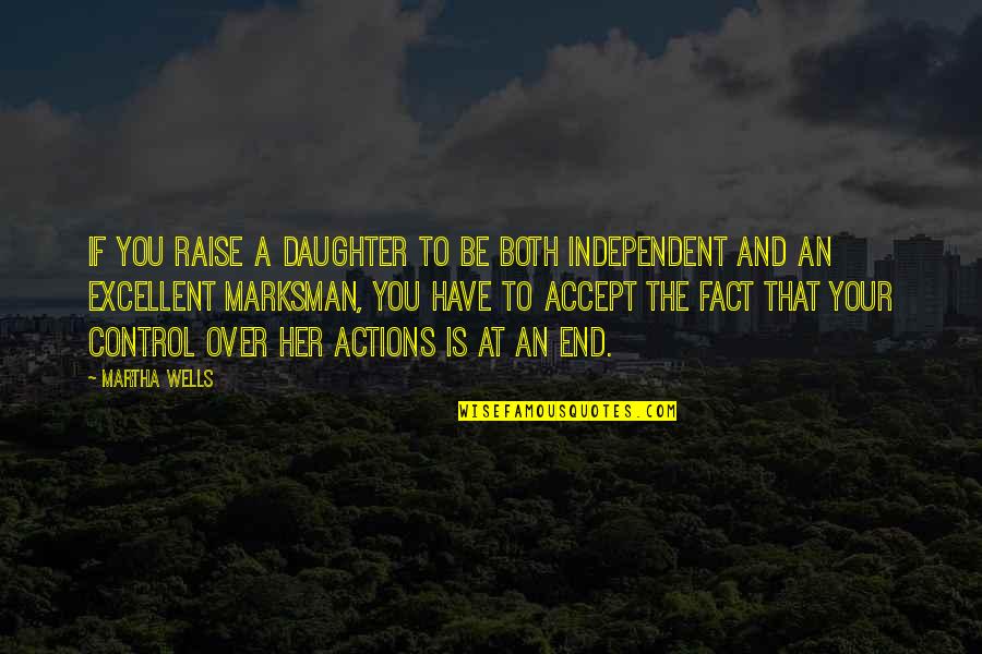 Carozzi Cheese Quotes By Martha Wells: If you raise a daughter to be both Carozzi Cheese Quotes By Martha Wells: If you raise a daughter to be both