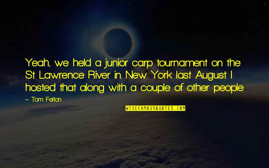 Carp Quotes By Tom Felton: Yeah, we held a junior carp tournament on