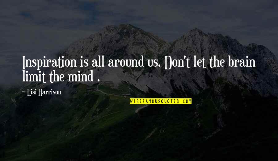 Carpantato Quotes By Lisi Harrison: Inspiration is all around us. Don't let the