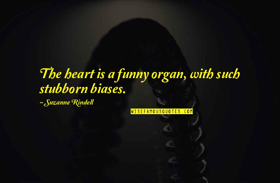 Carpathia Quotes By Suzanne Rindell: The heart is a funny organ, with such