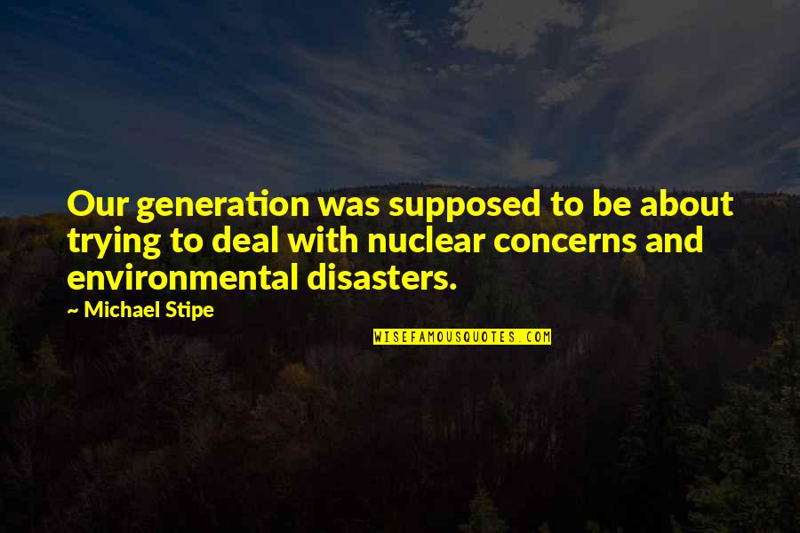 Carpathians Torrent Quotes By Michael Stipe: Our generation was supposed to be about trying Carpathians Torrent Quotes By Michael Stipe: Our generation was supposed to be about trying