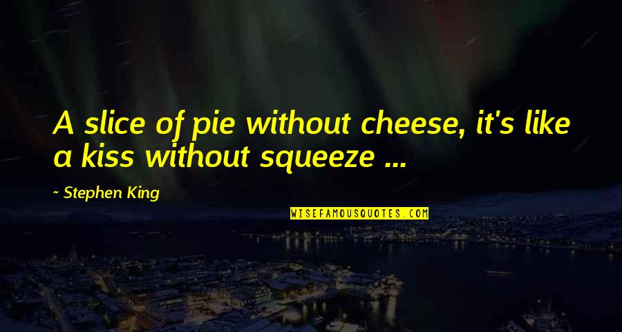 Carpe Diem Full Latin Quotes By Stephen King: A slice of pie without cheese, it's like