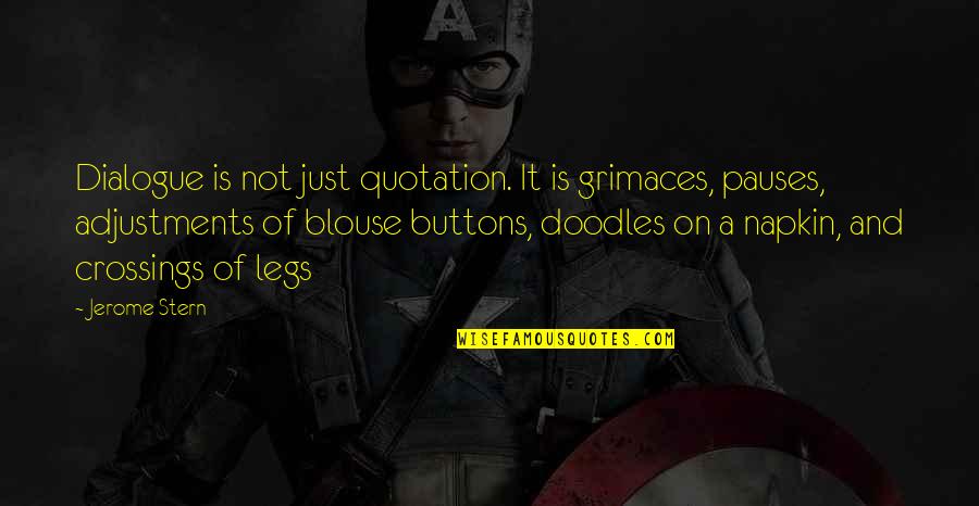 Carpe Diem Like Quotes By Jerome Stern: Dialogue is not just quotation. It is grimaces,