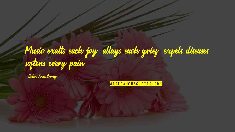 Carpe Quotes By John Armstrong: Music exalts each joy, allays each grief, expels