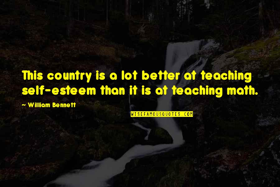 Carpediem Quotes By William Bennett: This country is a lot better at teaching