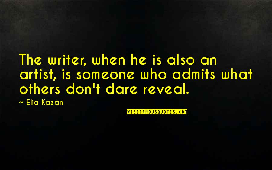 Carpegna Webcam Quotes By Elia Kazan: The writer, when he is also an artist, Carpegna Webcam Quotes By Elia Kazan: The writer, when he is also an artist,