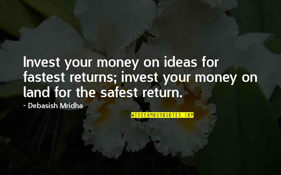 Carpel Quotes By Debasish Mridha: Invest your money on ideas for fastest returns; Carpel Quotes By Debasish Mridha: Invest your money on ideas for fastest returns;