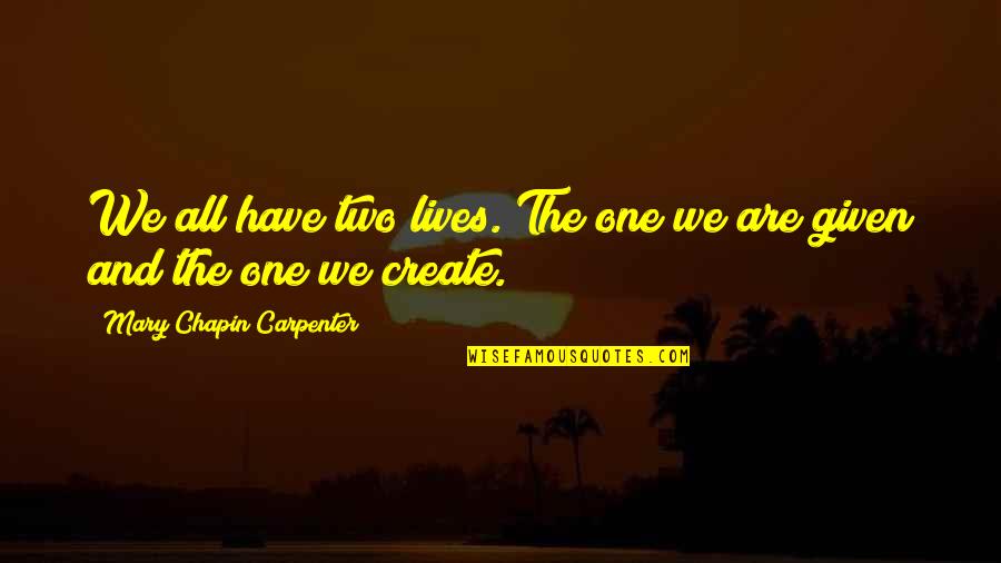 Carpenter Quotes By Mary Chapin Carpenter: We all have two lives. The one we Carpenter Quotes By Mary Chapin Carpenter: We all have two lives. The one we