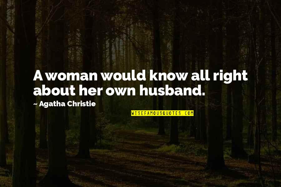 Carpentry Jobs Quotes By Agatha Christie: A woman would know all right about her